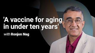 'A vaccine for aging in under ten years'
