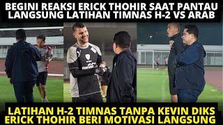 MOMEN ERICK THOHIR PANTAU LANGSUNG LATIHAN TIMNAS INDONESIA H-2 VS ARAB. KEVIN DISK ABSEN LATIHAN