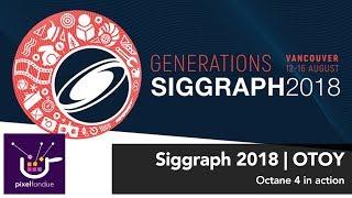 Siggraph 2018 | Octane 4