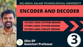 Encoder and Decoder | CST203|ECT203|ITT203|EET206|Logic System Design/ Digital Electronics | Ktu