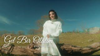 Nahide Babashlı - Gel Bir Olalım