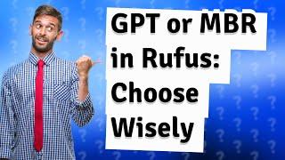 Should I choose GPT or MBR in Rufus?