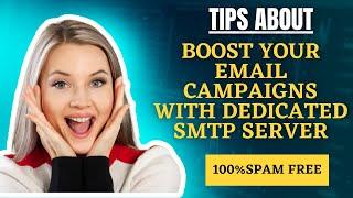 Boost Your Email Campaigns with Dedicated SMTP Server| Secure and Reliable