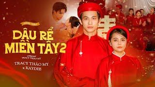 Dâu Rể Miền Tây 2 - Tracy Thảo My x KayDee x VIEENT Music | OFFICIAL MUSIC VIDEO