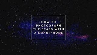 iPhone Astrophotography | How To Photograph The Stars With Your Smartphone | 2021 Guide