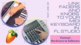 How to Link Midi Controller KNOBS & FADERS to FL Studio (For Production, Mixing & Live Performance)