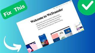 How to Fix WeTransfer website not working