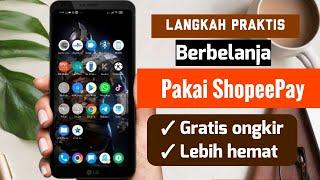 Cara Belanja dengan Shopeepay, Mudah, Bisa Gratis Ongkir