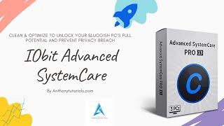 IObit Advanced SystemCare Review | Anthony Tutorials