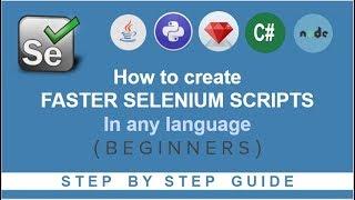 How to create Faster Selenium Scripts in any Programming Language