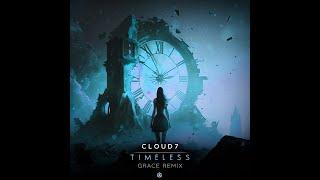 Cloud7 - Timeless (Grace Remix) - Official