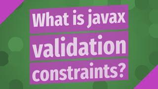 What is javax validation constraints?