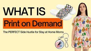 What is Print on Demand, How to Start POD Shop, Print on Demand Ideas, Side Hustle 2024