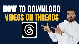 How To Download Video From Threads (Threads Downloader)