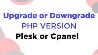 How to change PHP version on Cpanel & Plesk