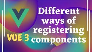 25. Different ways of registering components. Name Casing components in Pascal Case in Vue js | Vue3