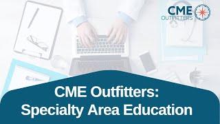 CME Outfitters: Specialty Area Education