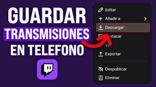 Cómo GUARDAR las TRANSMISIONES de TWITCH en el Celular (2025) Tutorial Paso a Paso