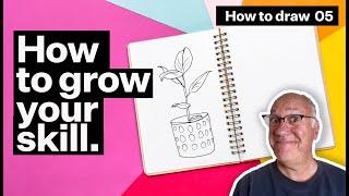 How to Grow Your Drawing Skill: How to Draw #5