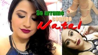 Se arrume comigo/ Get ready with me - Natal 2015 : Por Claudiane Diniz