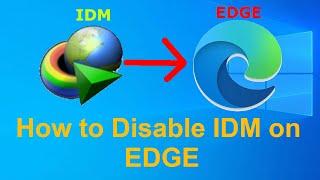 DISABLE IDM in MICROSOFT EDGE BROWSER! 2023 Method