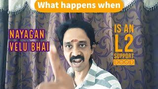 What happens when Nayagan Velu Bhai is an L2 support Dood | One man show | Sin Boys