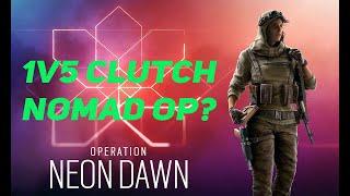 1V5 Clutch How Good is Nomad for Solo Queue in 2020?  - Neon Dawn Rainbow Six Siege