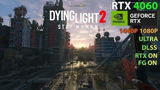 Dying Light 2 | RTX 4060 | 1440p | 1080p | Ultra Settings | RT ON | FG ON