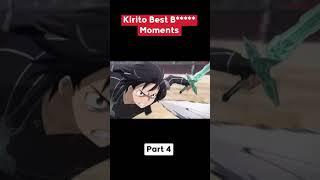 Kirito Best B***** Moments Part 4