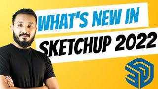 What's New in Sketchup 2022 | Useful New Features for Designers in Sketchup 2022