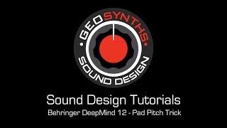 GEOSynths Sound Design Tutorials - Behringer DeepMind 12 - Pad Pitch Trick