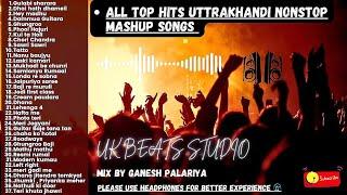 Uttrakhandi Top hits songs | Pahadi Nonstop mash-up | New Pahari Kumauni Garhwali dj songs mashup |