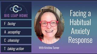 Facing a Habitual Anxiety Response - Kristina Turner