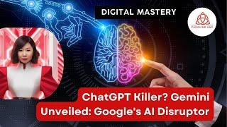 ChatGPT Killer? Gemini Unveiled: Google's AI Disruptor