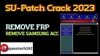 SU-Patch Crack 2023 | REMOVE FRP | REMOVE SAMSUNG ACC | SOFTBRICK FIX