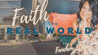 Faith in the Real World with Fanchon Stinger