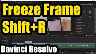 Freeze Frame (Davinci Resolve, Shift + R)