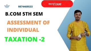 Lec-1|  Taxation-2 | CH- Assessment of Individual | Sem-5 ||