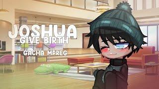 Joshua gives birth alone -Gacha mpreg - gacha birth boy