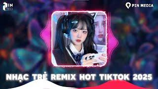 NHẠC TRẺ REMIX TIKTOK TRIỆU VIEW  PLAYLIST NHẠC REMIX HAY NHẤT HIỆN NAY - BXH NHẠC TIKTOK HAY 2025