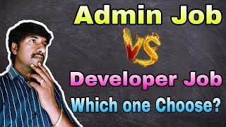 Which is Better Career Administrator or Developer Job Role | @byluckysir