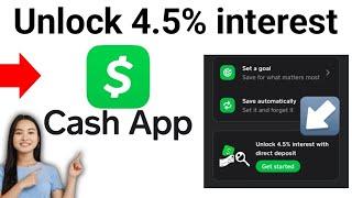 How to Unlock Cash App 4.5% Interest On Savings 2024