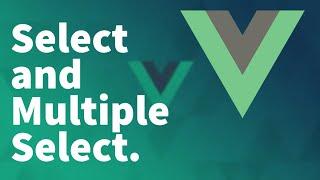 Vue.js Tutorial for Beginners 6 - Working with Select and Multiple Select in Vue