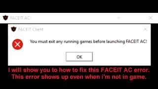 HOW TO FIX FACEIT AC "You must exit any running games before launching Faceit AC"