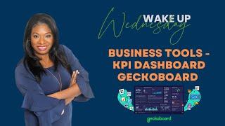 Wake Up Wednesday -   Business Tools - KPI Dashboard  Geckoboard