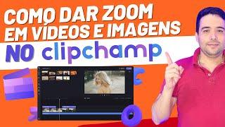 Editor de Vídeos Clipchamp: Como dar Zoom em Imagens e em Vídeos Tutorial 2022