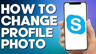 How to Change Your Profile Photo on Skype Mobile