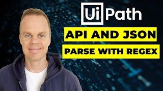 How to do API calls and JSON parsing with RegEx in UiPath - Full Tutorial