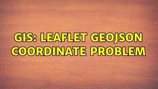 GIS: leaflet geojson coordinate problem (2 Solutions!!)