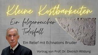 "Ein folgenreicher Todesfall - Ein Relief mit Echnatons Bruder" von Prof. Dr. Dietrich Wildung